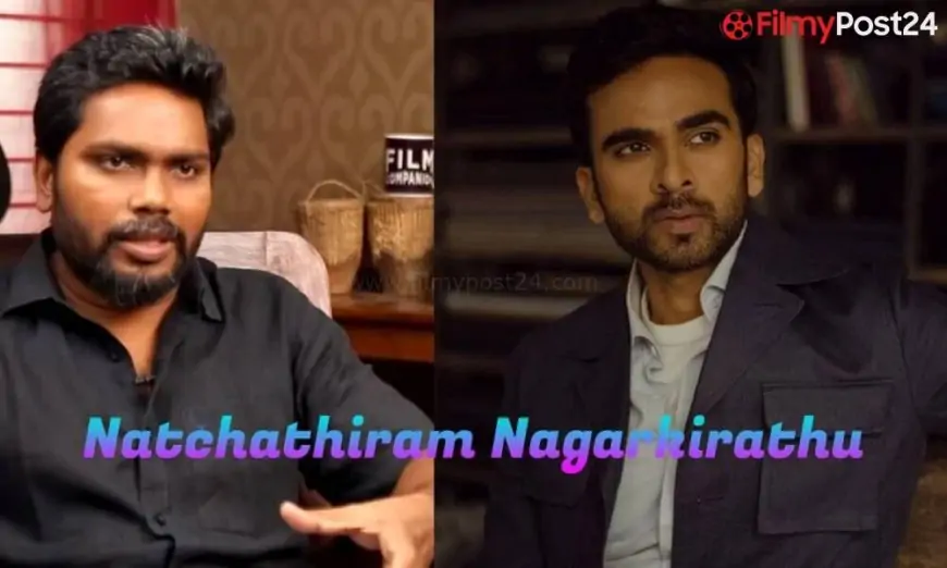 Natchathiram Nagarkirathu Film (2022): Solid | Trailer | Songs | Launch Date