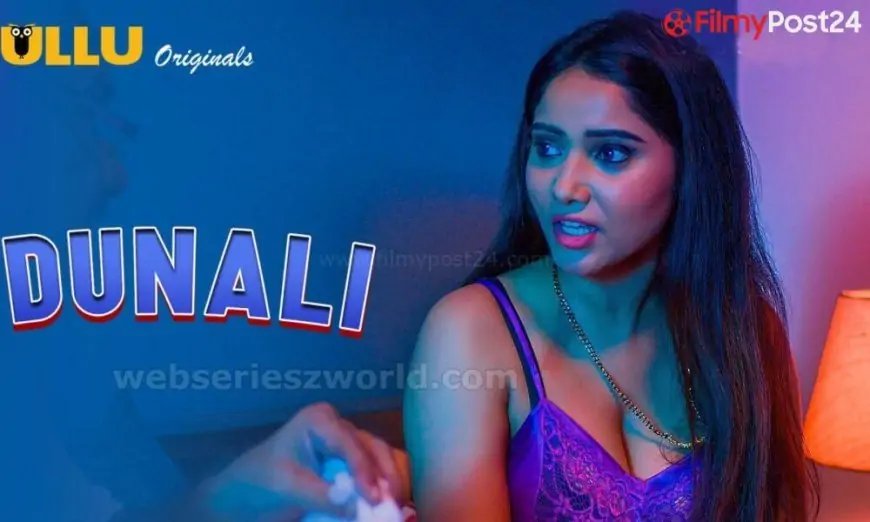 Watch On-line Dunali Half 2 Web Series All Episodes on Ullu Solid, Actress Title