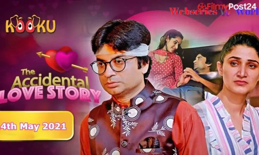 The Accidental Love Story Web Series Kooku Cast, Release Date, Watch Online & Story