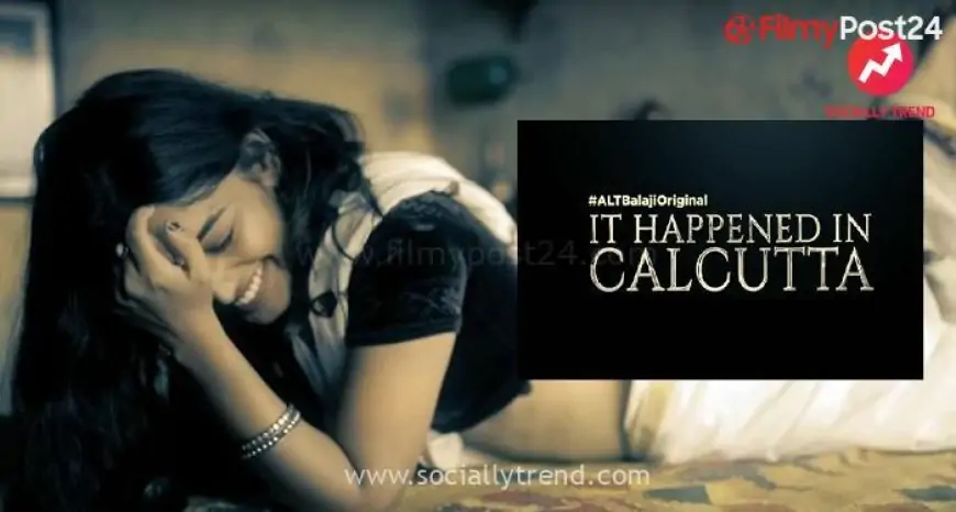 It Occurred In Calcutta Web Series (ALT Balaji & ZEE5) 2020: Solid | Trailer | Songs | Launch Date