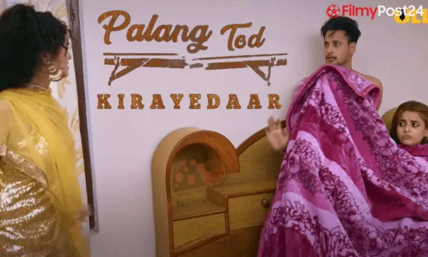 Palang Tod Kirayedaar Ullu Web Series (2021) Full Episode: Watch On-line