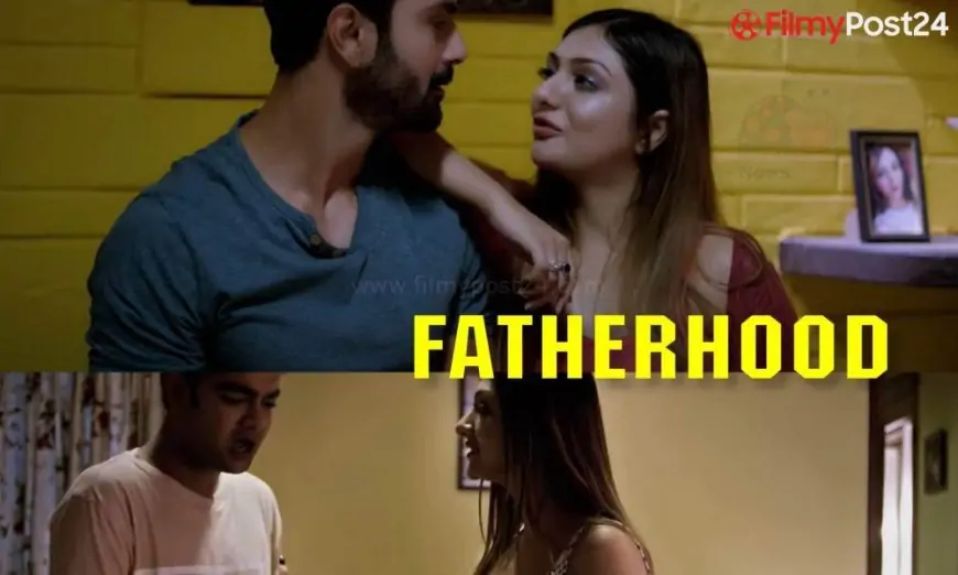 Fatherhood Ullu Web Series (2021) Full Episode: Watch Online