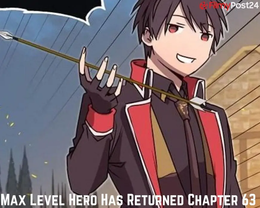 The Max Degree Hero Has Returned Chapter 64 Spoiler Assessment Launch Date Forged watch Online -