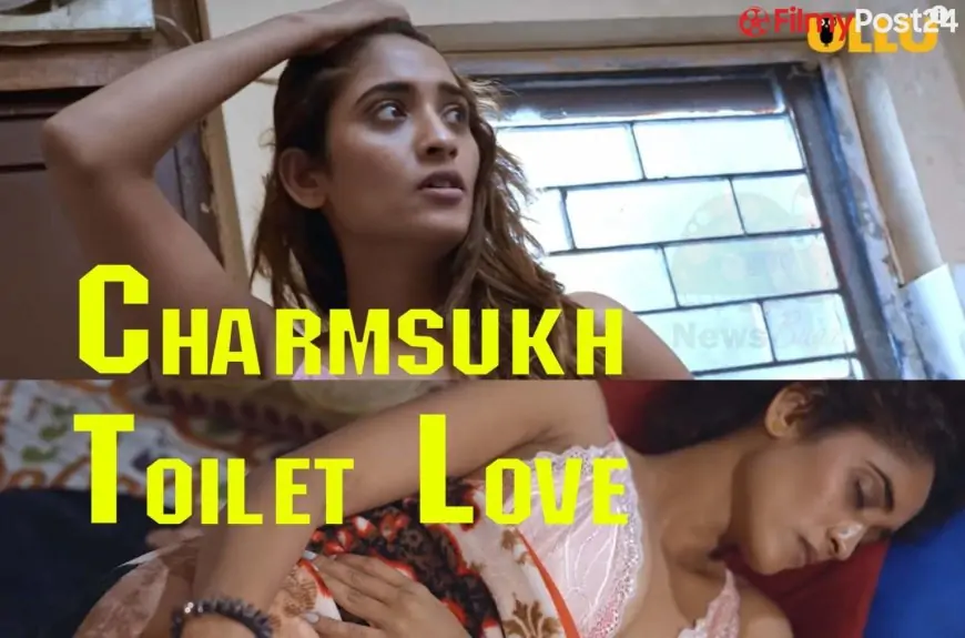 Bathroom Love Charmsukh UllU Web Series All Episode Trailer Overview & Online Watch on ULLU App