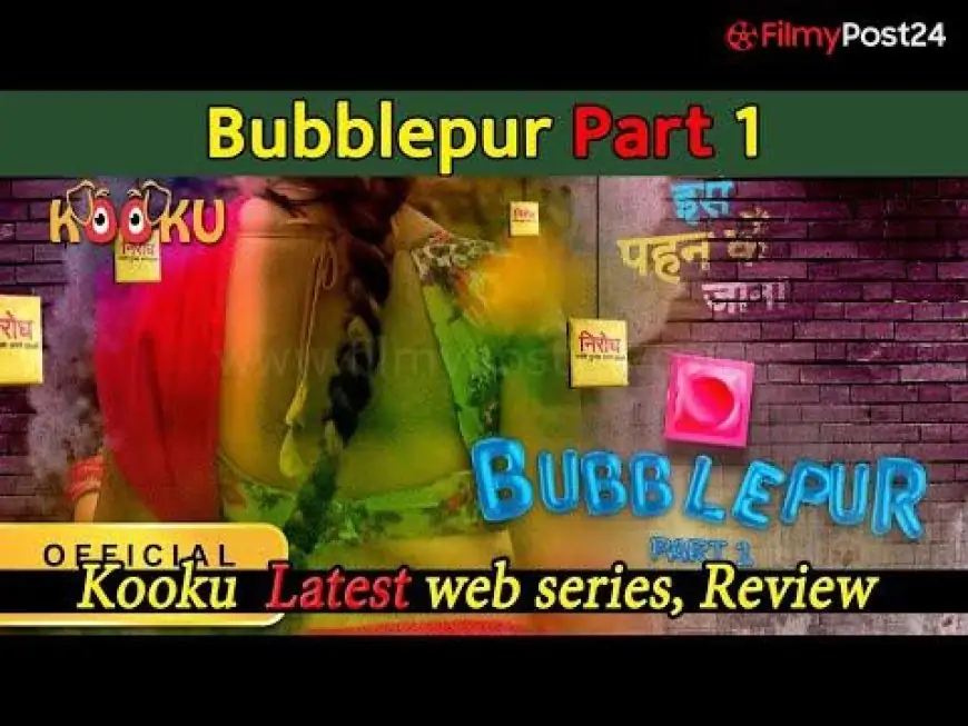 Bubblepur Web Series Watch Online On Kooku App Launch Date Solid Crew And Particulars -