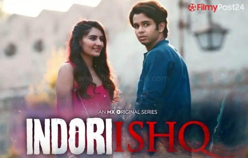 Indori Ishq All Seasons, Episodes, Download & Online Watch and Cast Details