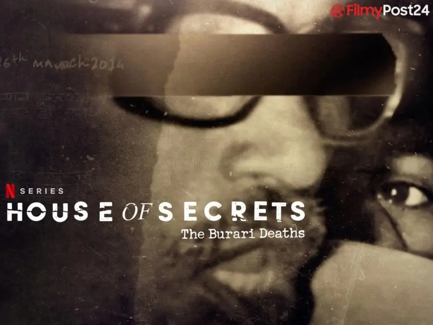 House of Secrets Burari Death Case Documentary Watch Online On Netflix Release Date Revealed -