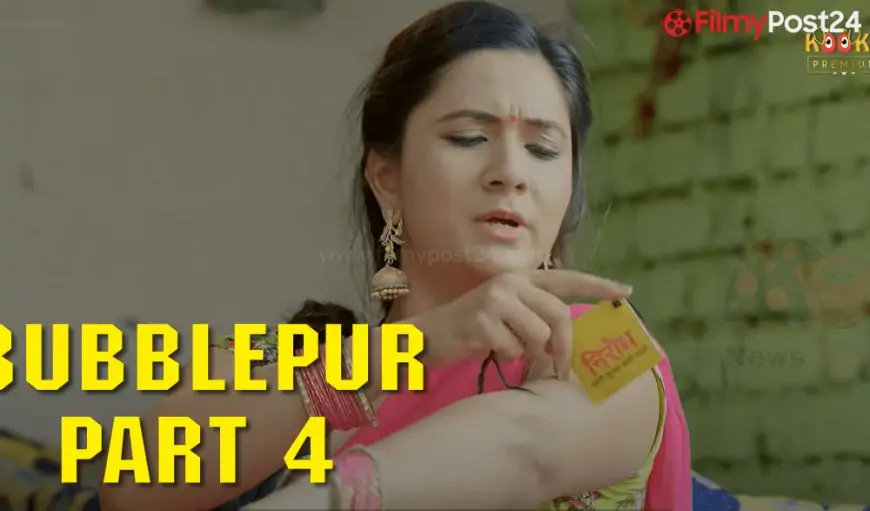 Bubblepur Part 4 Kooku Web Series (2021) Full Episode: Watch Online