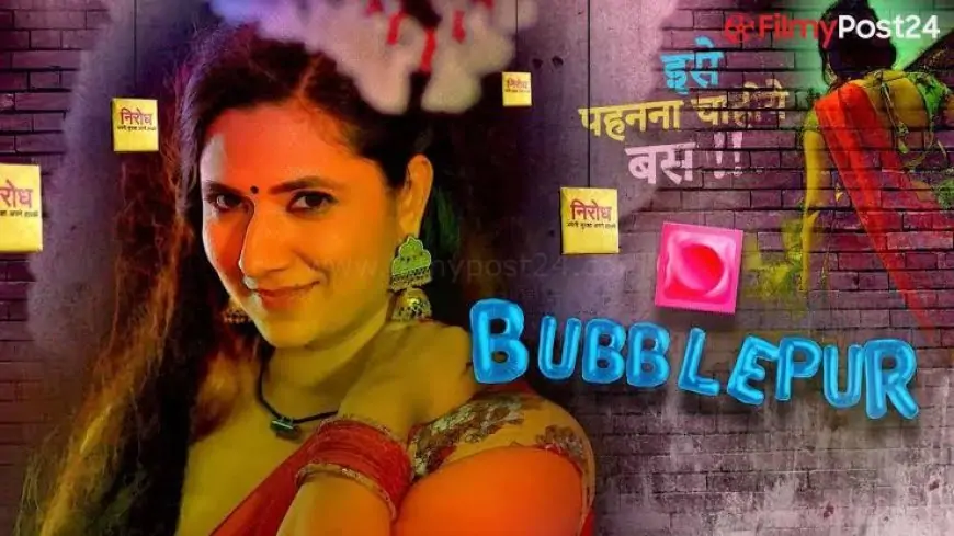 BubblePur Part 3 Web Series Download Filmyzilla, Filmywap 480p, 720p HD Leaked Online