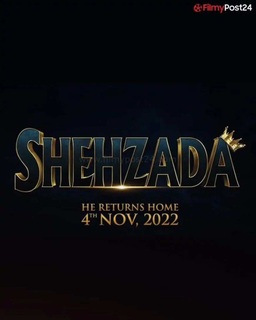 Shehzada Movie (2022) Cast, Roles, Trailer, Story, Release Date, Poster
