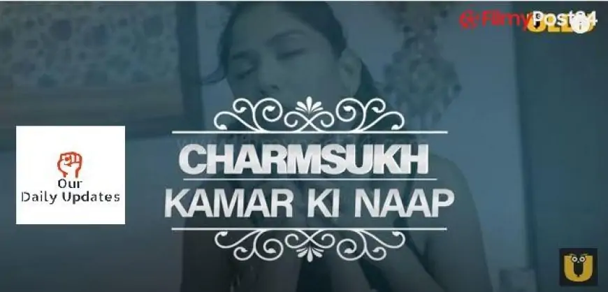 Kamar Ki Naap Charmsukh Web Series Full Episode Cast Details Trailer Download & Online Watch