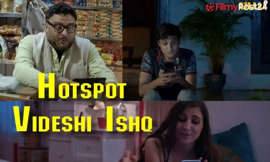 Hotspot Videshi Ishq Ullu Web Series (2021) Full Episode: Watch Online