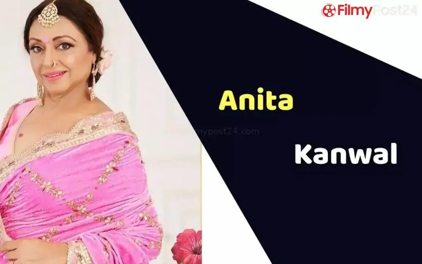 Anita Kanwal (Actress) Height, Weight, Age, Affairs, Biography & More