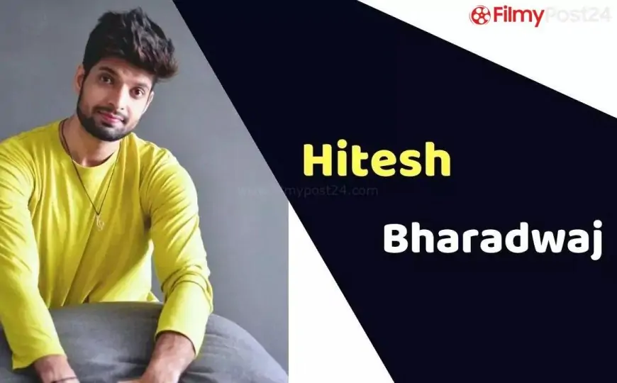 Hitesh Bharadwaj (Actor) Height, Weight, Age, Affairs, Biography & More