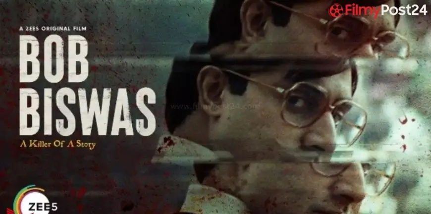 Bob Biswas Movie (Zee5) Story, Cast, Real Name, Wiki, Release Date & More