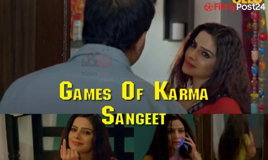 Games of Karma Sangeet Ullu Web Series (2021) Full Episode: Watch Online