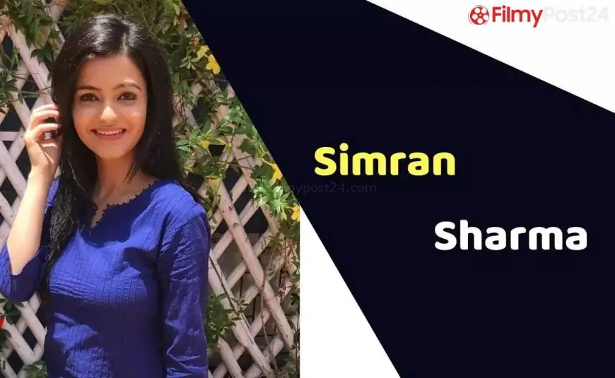 Simran Sharma (Actress) Height, Weight, Age, Affairs, Biography & More
