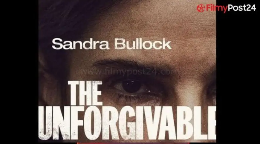 The Unforgivable Movie Download Filmyzilla, Filmyhit Worldfree4u, Filmywap, TamilRockers, Moviesda, Movierulz