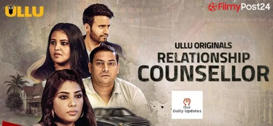 Relationship Counsellor Web Series Ullu Cast, Release Date (2021)
