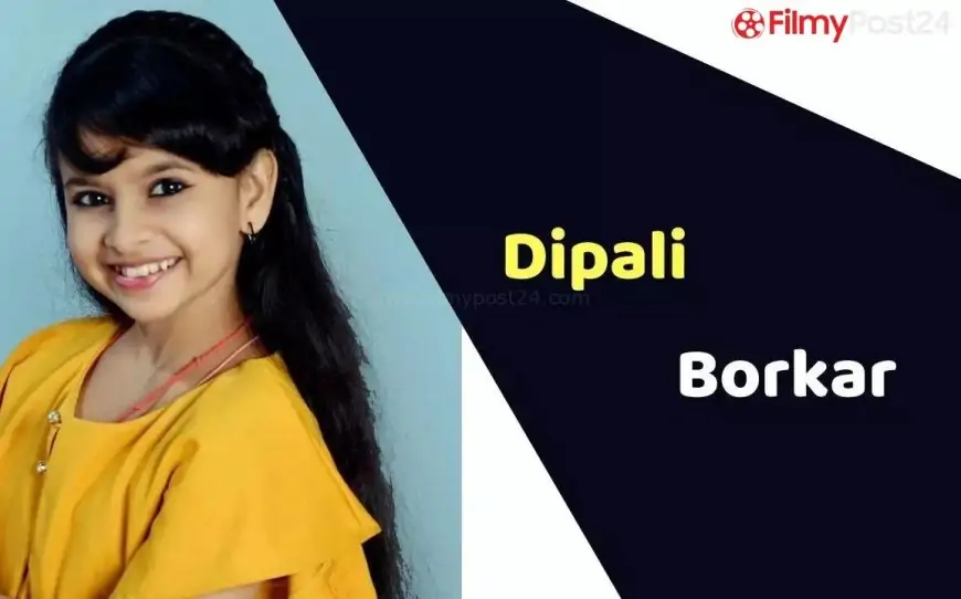 Dipali Borkar (Child Artist) Age, Career, Biography, Films, TV Shows & More