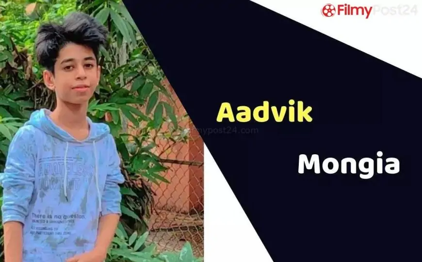 Aadvik Mongia (Child Artist) Age, Career, Biography, Films, TV Shows & More
