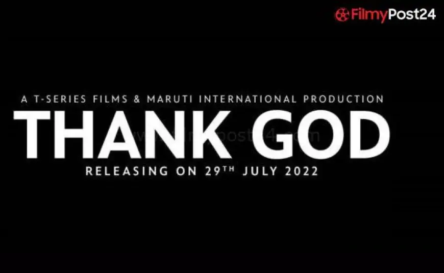 Thank God Movie (2022) Cast, Story, Real Name, Wiki, Release Date & More