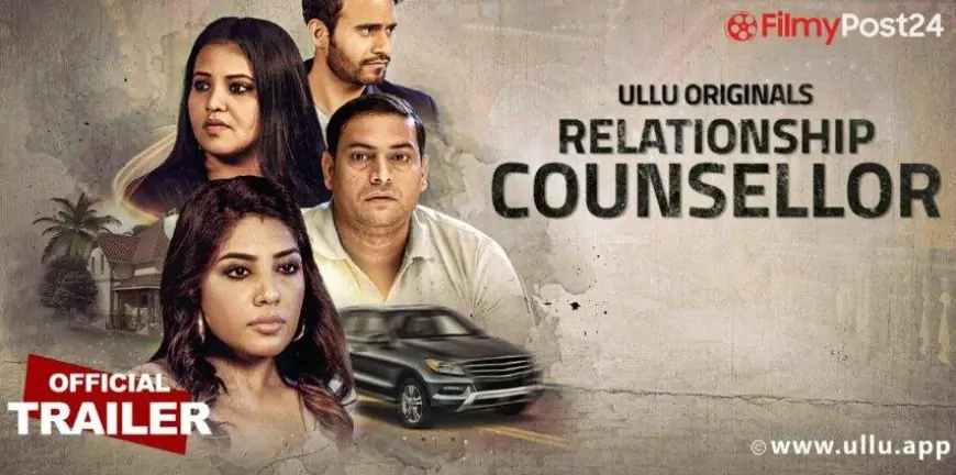 Ullu App Relationship Counsellor All Episodes Watch Online Cast And Crew -