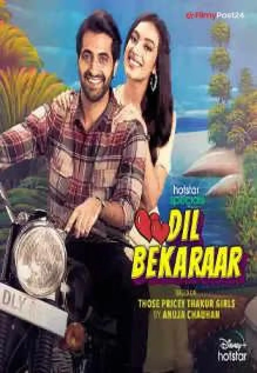 Dil Bekaraar Web Series: Review, Trailer, Star Cast, Songs, Actress Name, Actor Name, Posters, News & Videos