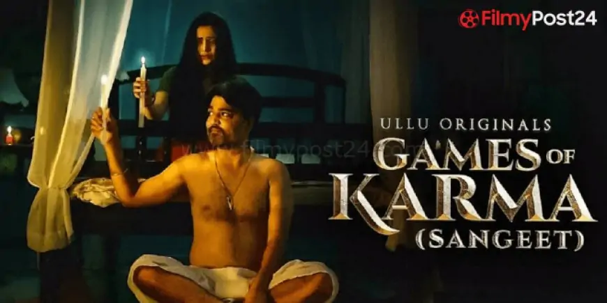 Games Of Karma Sangeet Web Series (2021) Ullu Watch Online, Cast