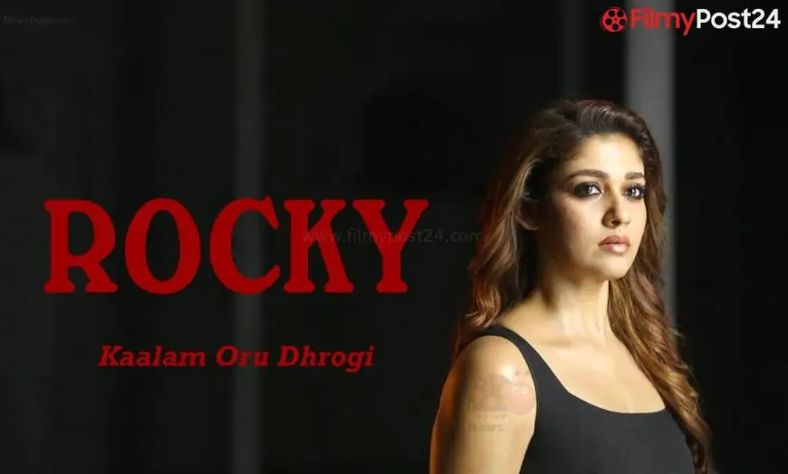 Kaalam Oru Dhrogi Video Featuring Nayanthara From Rocky