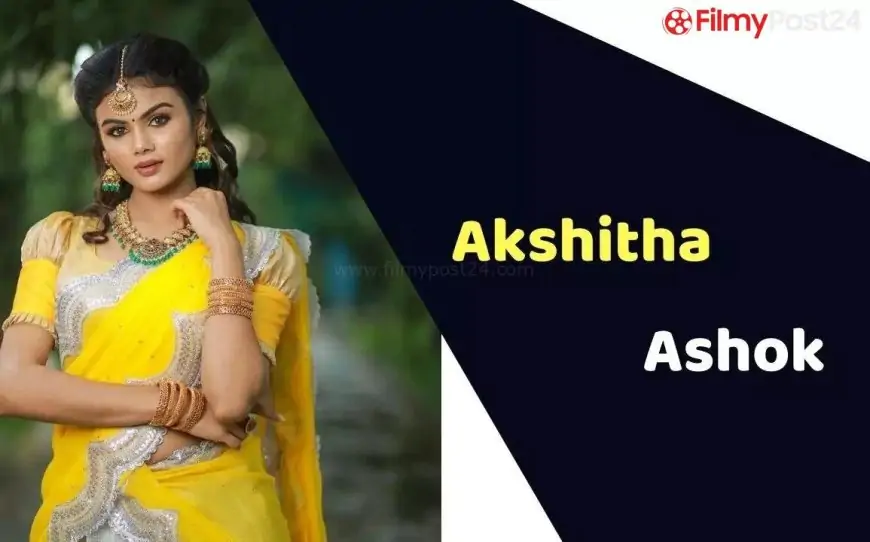 Akshitha Ashok (Actress) Height, Weight, Age, Affairs, Biography & More