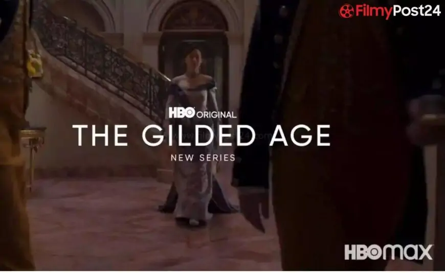 The Gilded Age (HBO Max) Television Series Story, Cast, Real Name, Wiki, Release Date & More