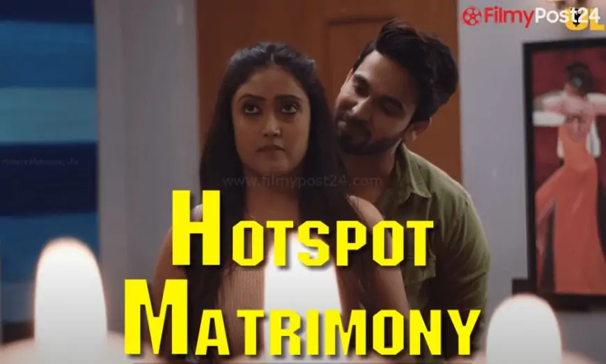 Hotspot Matrimony Ullu Web Series (2021) Full Episode