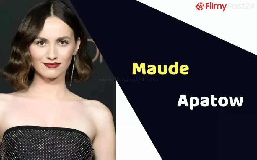 Maude Apatow (Actress) Height, Weight, Age, Affairs, Biography & More