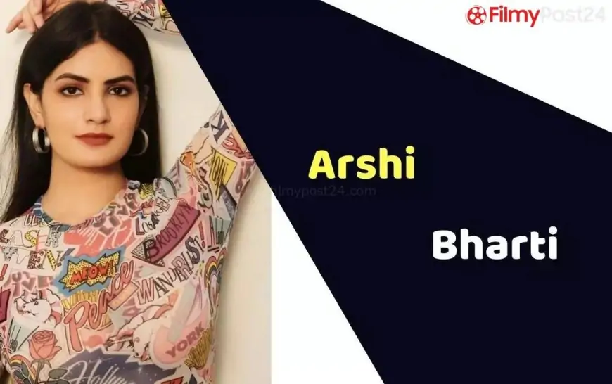 Arshi Bharti Shandilya (Actress) Height, Weight, Age, Affairs, Biography & More
