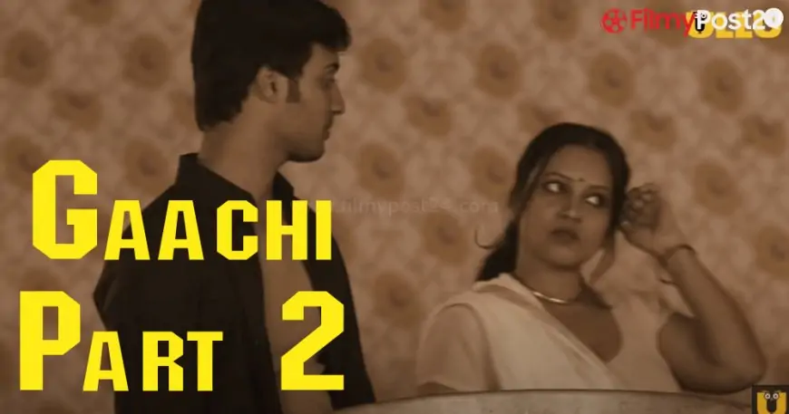 Gaachi Part 2 Ullu Web Series (2022) Full Episode: Watch Online