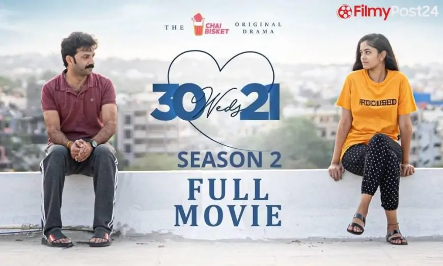 Watch 30 Weds 21 Season 2 (2022) Full Episodes Online