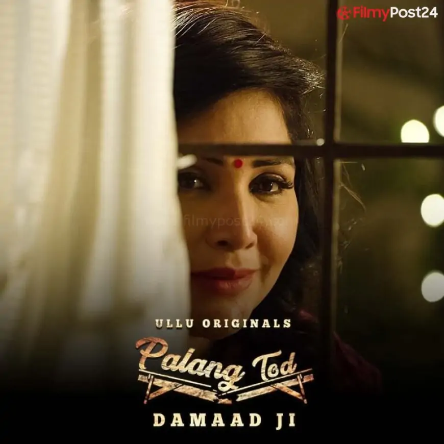 Palang Tod Damaad Ji Web Series (2022) Ullu Watch Online, Cast » Movie Review