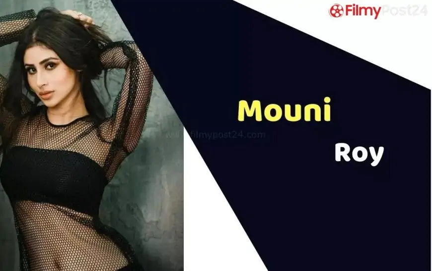 Mouni Roy (Actress) Height, Weight, Age, Affairs, Biography, And More