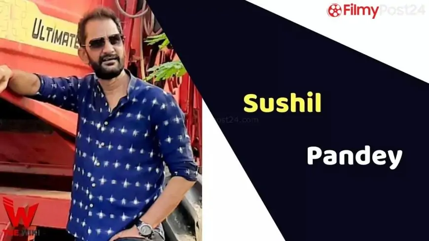Sushil Pandey (Actor) Peak, Weight, Age, Affairs, Biography &amp; Additional