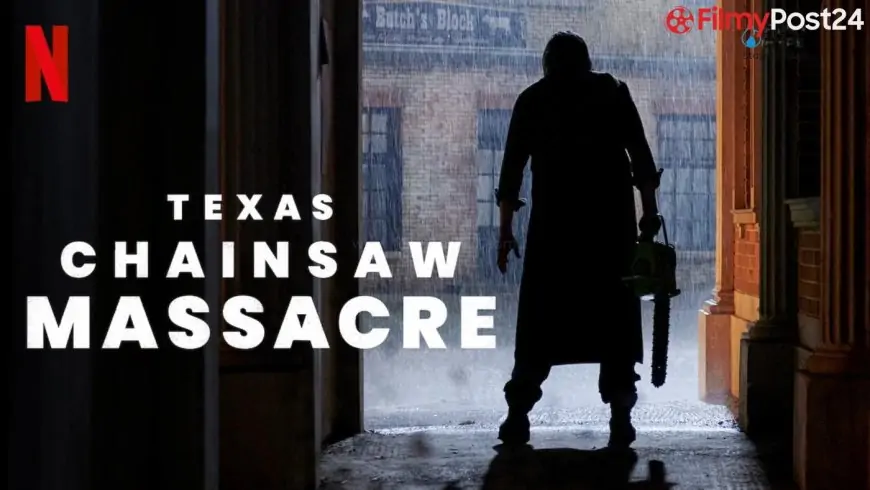 Texas Chainsaw Bloodbath Assessment: Leatherface Returns To Netflix This Movie Fulfill Your Thirst