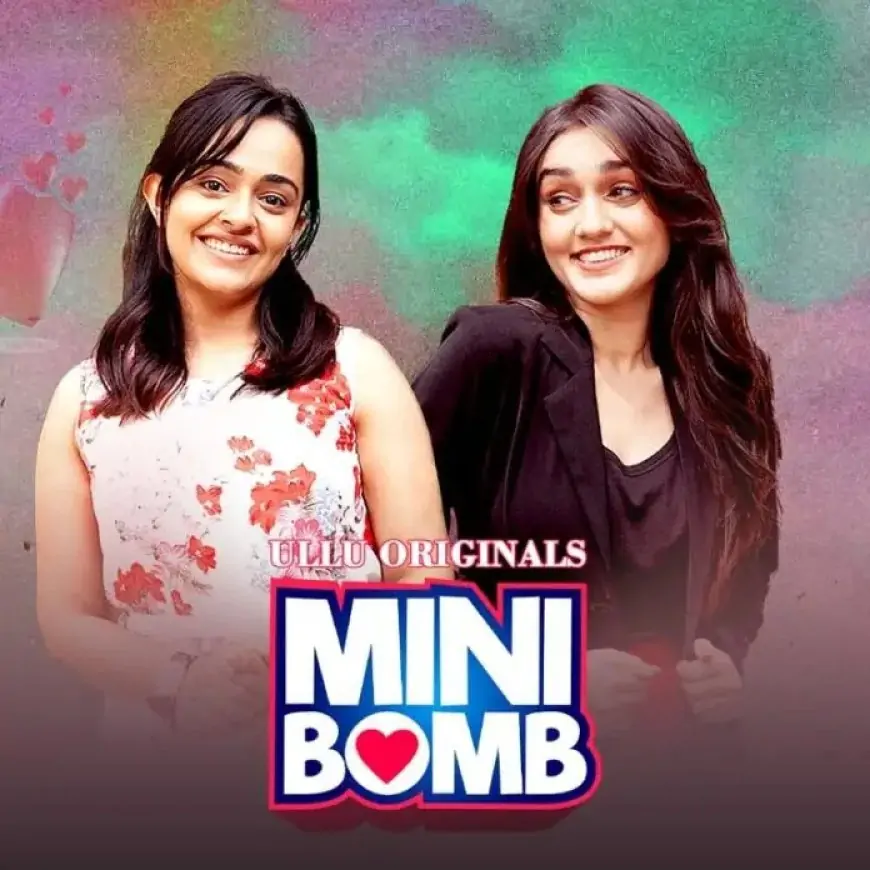 Watch Now Mini Bomb Web Series (2022) Ullu: Cast, Release Date, All Episodes