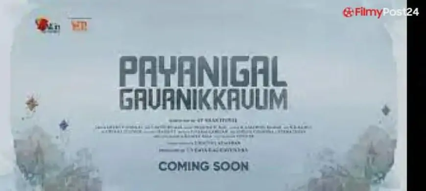 Payanigal Gavanikkavum (2022) OTT Release Date, Timing: Watch Full Movie Online On Aha
