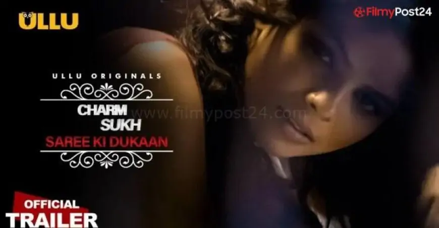 Saree Ki Dukaan Charmsukh Ullu Web Series Cast, Watch Online 2022