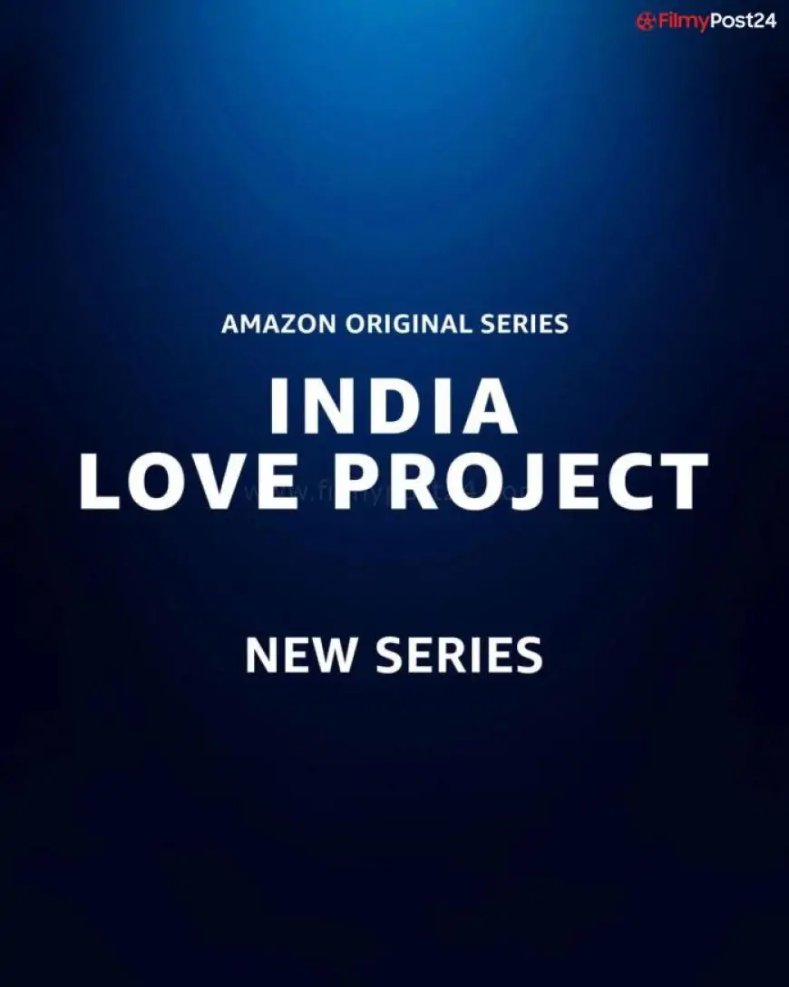 Indian Love Project (Amazon Prime) Web Series Cast & Roles