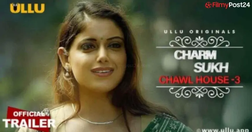 Shocking Chawl House 3 Charmsukh Web Series Cast (Ullu) Real Name, Crew, Promo, Starting Date, Story & More 2022