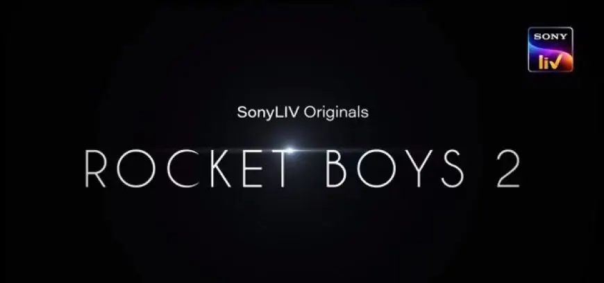 Rocket Boys Season 2 (Sony Liv) Web series Cast & Crew, Release Date, Actors, Wiki & More