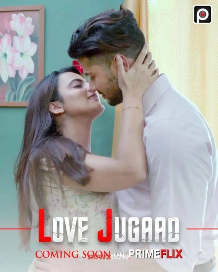 Love Jugaad Web Series (2022) Prime Flix: Cast, Crew, Release Date, Roles, Real Names