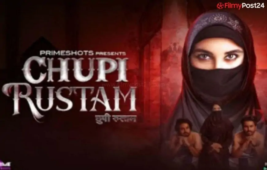 Shocking Chupi Rustam Web Series Cast (PrimeShots) Real Name, Crew, Promo, Starting Date, Story & More 2022