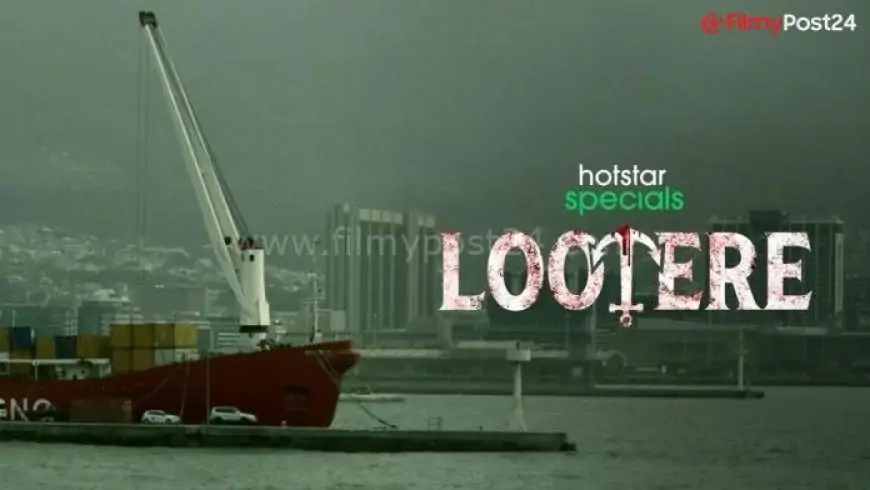 Lootere (Hotstar) Cast & Crew, Release Date, Actors, Wiki & More